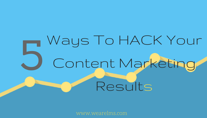 5-ways-to-hack-your-content-marketing-results_title-image